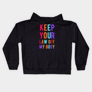 Keep Your Law Off My Body Kids Hoodie